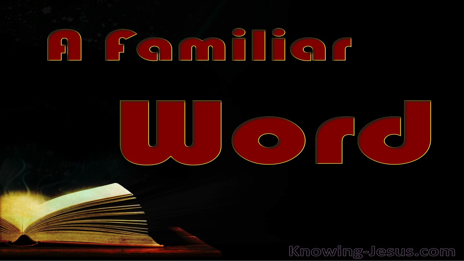 A Familiar Word (devotional)03-25 (black)